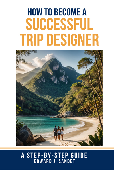 How to Become a Successful Trip Designer: A Step-by-Step Guide